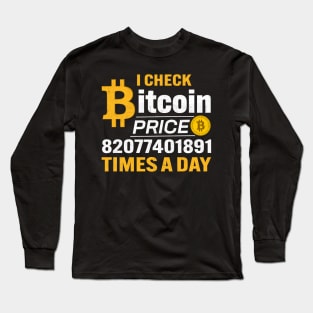 Funny I check bitcoin price 82077401891 times a day Cranky Bitcoin Lover Cool Cryptocurrency gift Long Sleeve T-Shirt